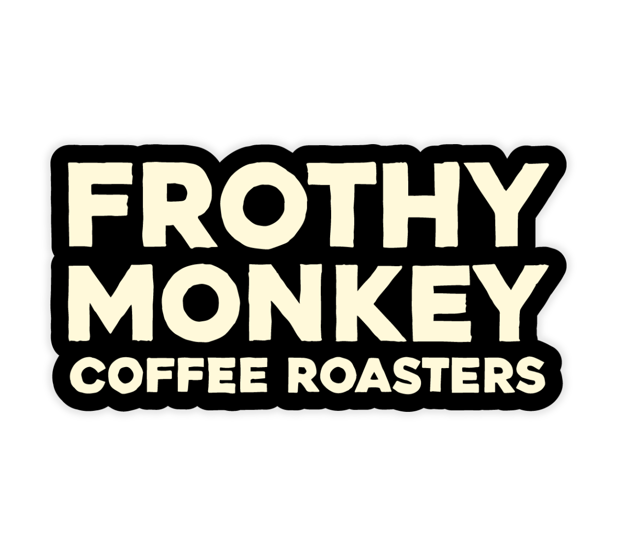 Die cut sticker with Frothy Monkey Coffee Roasters in bold cream block letters on a black background