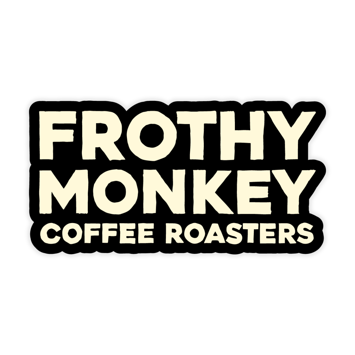 Die cut sticker with Frothy Monkey Coffee Roasters in bold cream block letters on a black background
