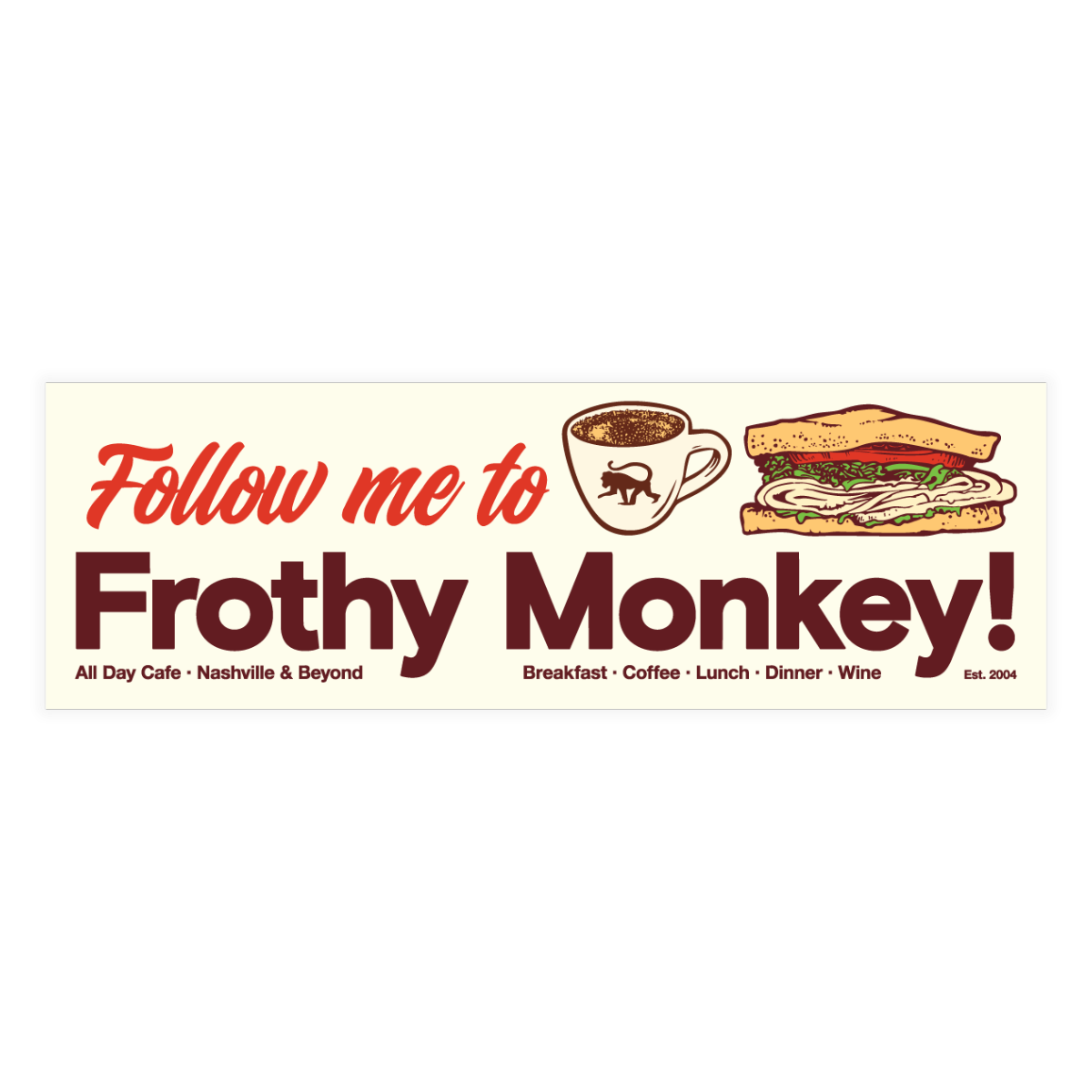 Cream bumper sticker reading Follow me to Frothy Monkey in red and dark red type, with an illustrated coffee mug and sandwich